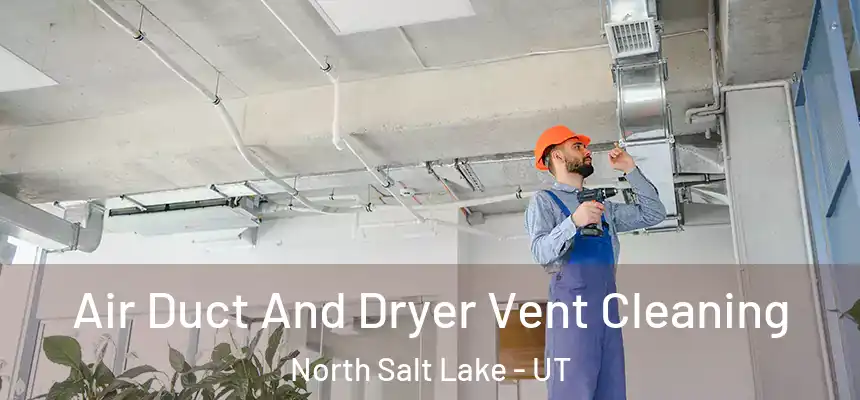  Air Duct And Dryer Vent Cleaning North Salt Lake - UT
