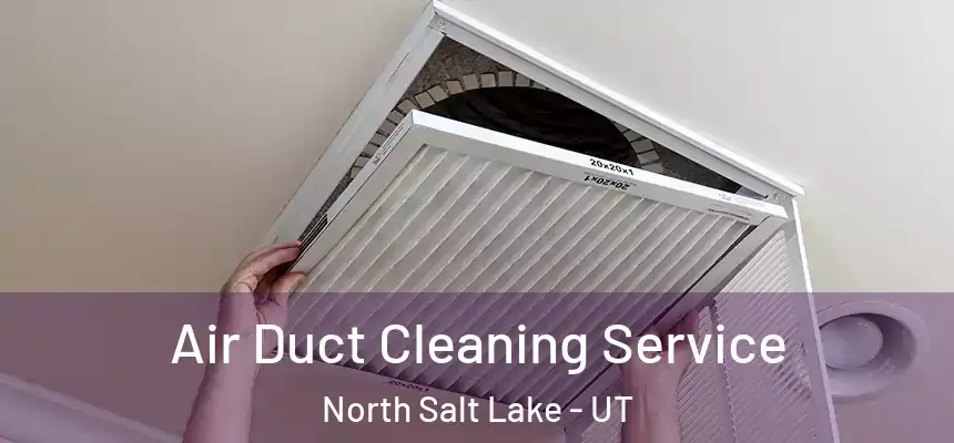  Air Duct Cleaning Service North Salt Lake - UT