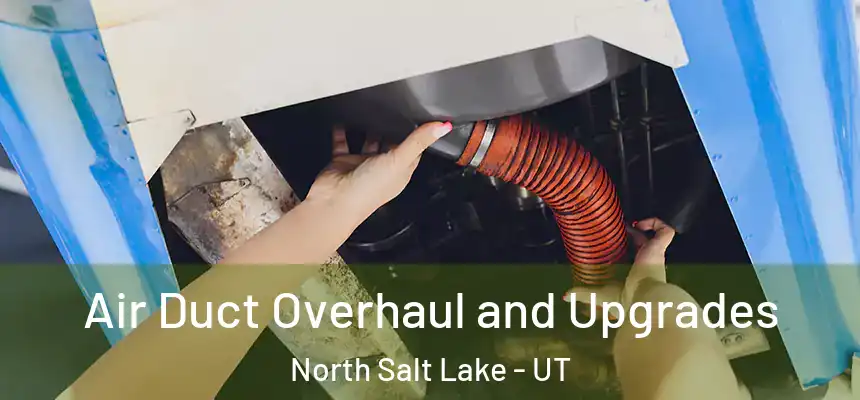  Air Duct Overhaul and Upgrades North Salt Lake - UT