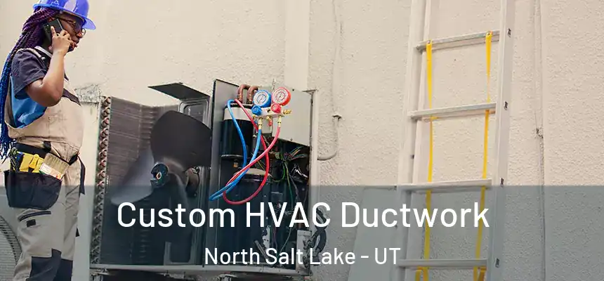  Custom HVAC Ductwork North Salt Lake - UT