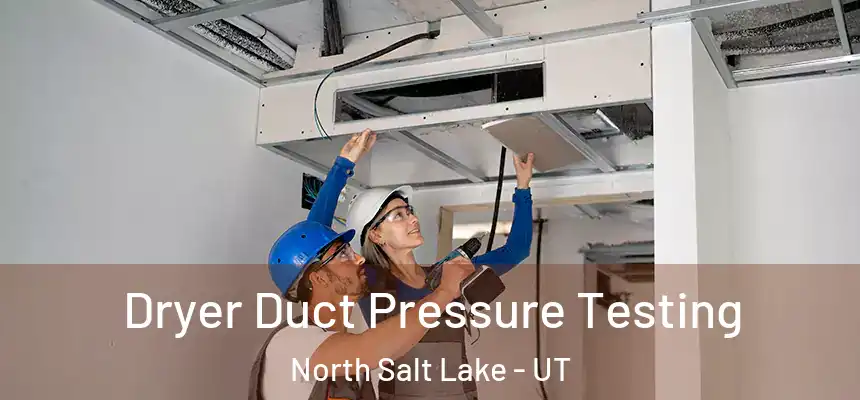  Dryer Duct Pressure Testing North Salt Lake - UT