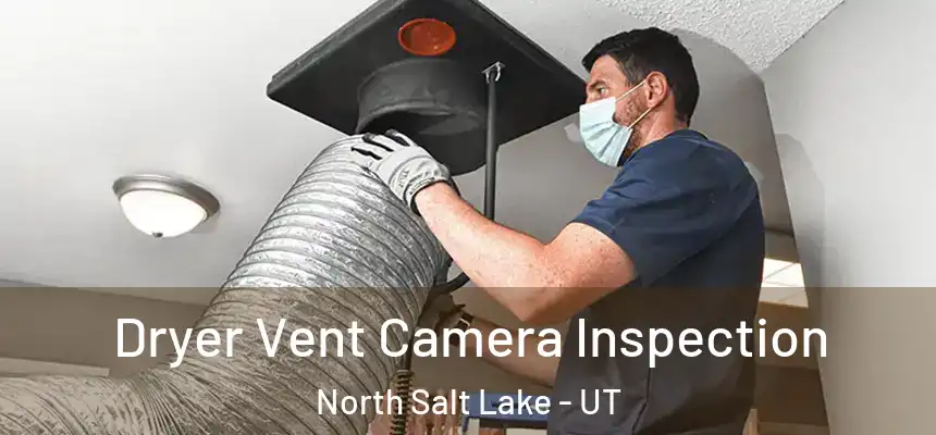  Dryer Vent Camera Inspection North Salt Lake - UT