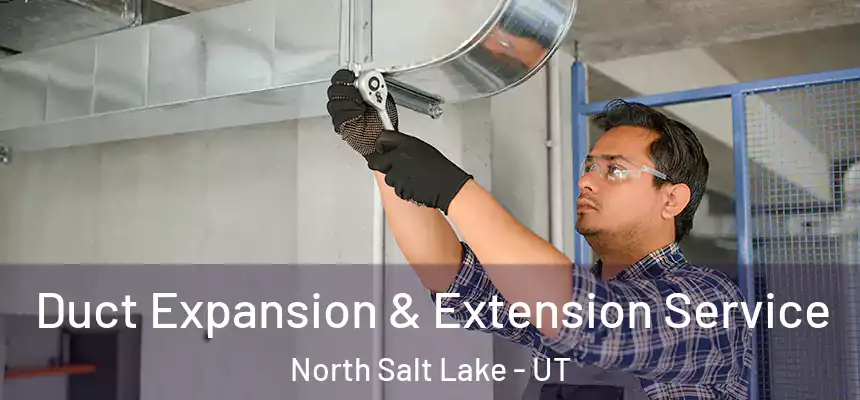  Duct Expansion & Extension Service North Salt Lake - UT