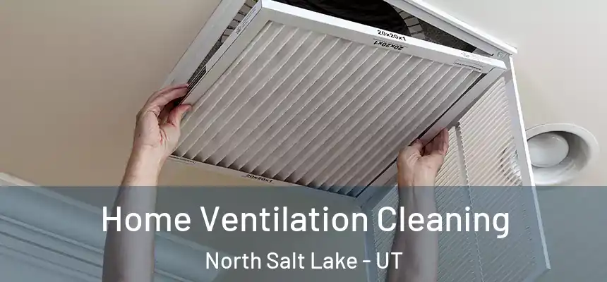  Home Ventilation Cleaning North Salt Lake - UT