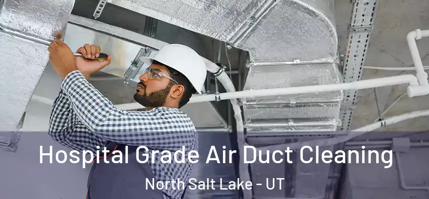 Hospital Grade Air Duct Cleaning North Salt Lake - UT