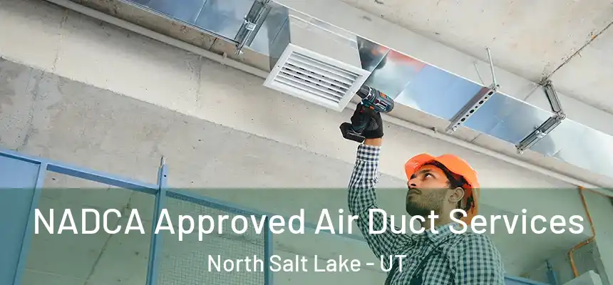  NADCA Approved Air Duct Services North Salt Lake - UT
