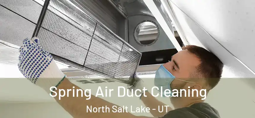  Spring Air Duct Cleaning North Salt Lake - UT