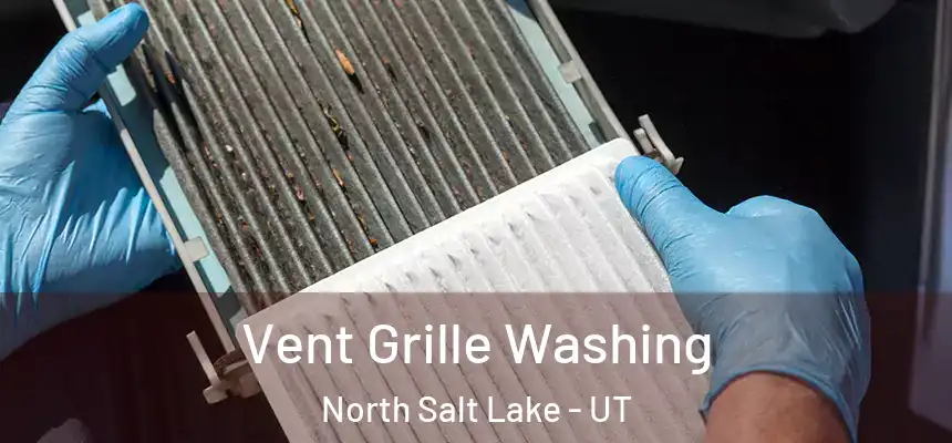  Vent Grille Washing North Salt Lake - UT