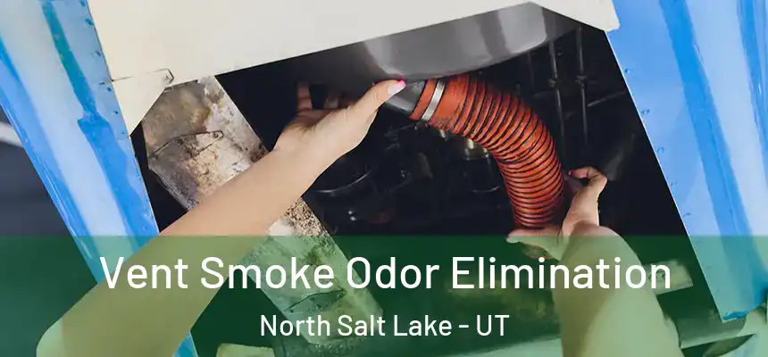  Vent Smoke Odor Elimination North Salt Lake - UT