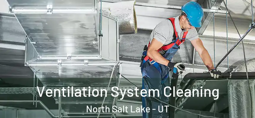  Ventilation System Cleaning North Salt Lake - UT