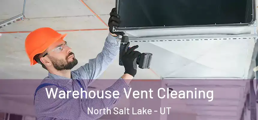  Warehouse Vent Cleaning North Salt Lake - UT